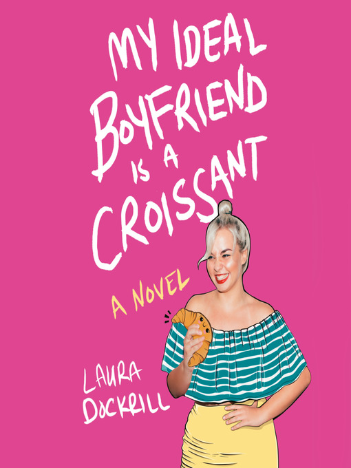 Title details for My Ideal Boyfriend Is a Croissant by Laura Dockrill - Available